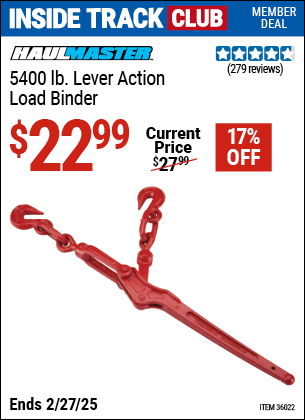 Inside Track Club members can Buy the HAUL-MASTER 5400 lb. Lever Action Load Binder (Item 36022) for $22.99, valid through 2/27/2025.