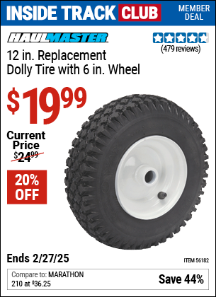 Inside Track Club members can Buy the HAUL-MASTER 12 in. Replacement Dolly Tire with 6 in. Wheel (Item 56182) for $19.99, valid through 2/27/2025.