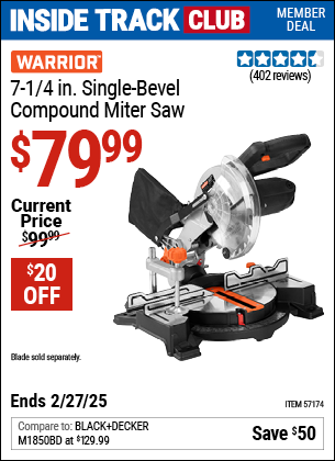 Inside Track Club members can Buy the WARRIOR 7-1/4 in. Single Bevel Compound Miter Saw (Item 57174) for $79.99, valid through 2/27/2025.