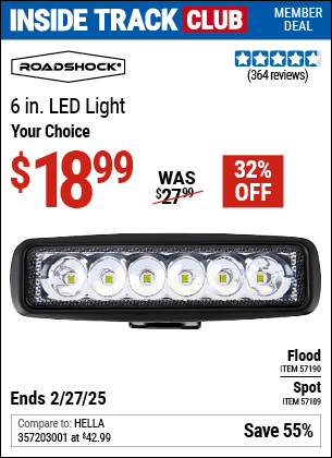 Inside Track Club members can Buy the ROADSHOCK 6 in. LED Light (Item 57189/57190) for $18.99, valid through 2/27/2025.