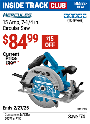 Inside Track Club members can Buy the HERCULES 15 Amp, 7-1/4 in. Circular Saw (Item 57240) for $84.99, valid through 2/27/2025.