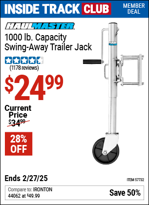 Inside Track Club members can Buy the HAUL-MASTER 1000 lb. Capacity Swing-Away Trailer Jack (Item 57732) for $24.99, valid through 2/27/2025.