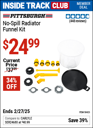 Inside Track Club members can Buy the PITTSBURGH No-Spill Radiator Funnel Kit (Item 58423) for $24.99, valid through 2/27/2025.