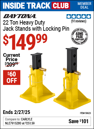 Inside Track Club members can Buy the DAYTONA 22 Ton Heavy Duty Jack Stands with Locking Pin, Yellow (Item 58623) for $149.99, valid through 2/27/2025.