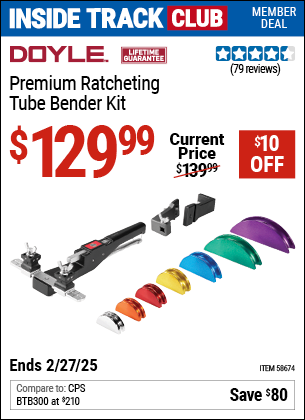 Inside Track Club members can Buy the DOYLE Premium Ratcheting Tube Bender Kit (Item 58674) for $129.99, valid through 2/27/2025.