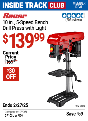 Inside Track Club members can Buy the BAUER 10 in., 5-Speed Bench Drill Press with Light (Item 58782) for $139.99, valid through 2/27/2025.