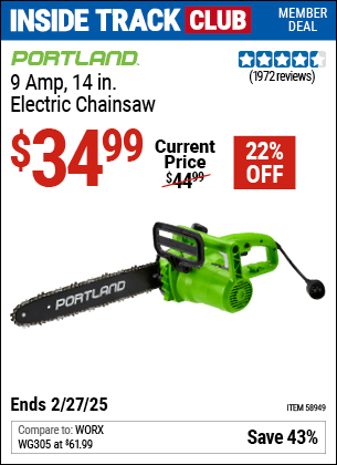 Inside Track Club members can Buy the PORTLAND 9 Amp, 14 in. Electric Chainsaw (Item 58949) for $34.99, valid through 2/27/2025.