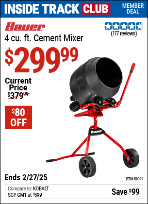 Inside Track Club members can Buy the BAUER 4 cu. ft. Cement Mixer (Item 58991) for $299.99, valid through 2/27/2025.