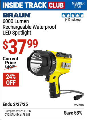 Inside Track Club members can Buy the BRAUN 6000 Lumen Rechargeable Waterproof LED Spotlight (Item 59224) for $37.99, valid through 2/27/2025.