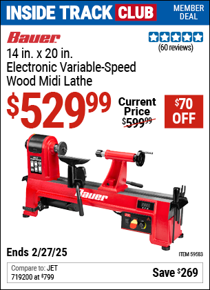 Inside Track Club members can Buy the BAUER 14 in. x 20 in. Electronic Variable-Speed Wood Midi Lathe (Item 59583) for $529.99, valid through 2/27/2025.