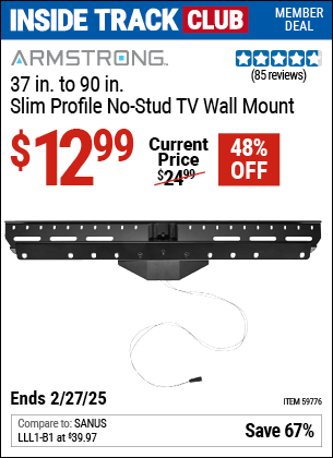 Inside Track Club members can Buy the ARMSTRONG 37 in. to 90 in. Slim Profile No-Stud TV Wall Mount (Item 59776) for $12.99, valid through 2/27/2025.