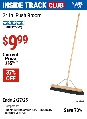 Inside Track Club members can Buy the 24 in. Push Broom (Item 60252) for $9.99, valid through 2/27/2025.