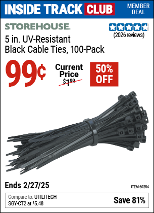 Inside Track Club members can Buy the STOREHOUSE 5 in. UV-Resistant Black Cable Ties, 100-Pack (Item 60254) for $0.99, valid through 2/27/2025.