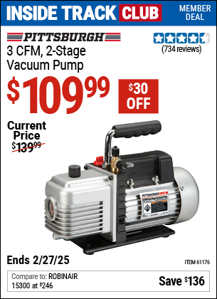 Inside Track Club members can Buy the PITTSBURGH AUTOMOTIVE 3 CFM Two Stage Vacuum Pump (Item 61176) for $109.99, valid through 2/27/2025.