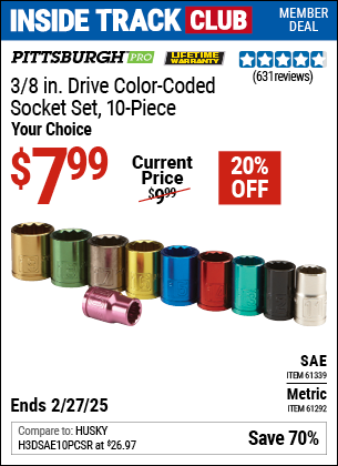 Inside Track Club members can Buy the PITTSBURGH PRO 3/8 in. Drive Color-Coded Socket Set, 10-Piece (Item 61339/61292) for $7.99, valid through 2/27/2025.