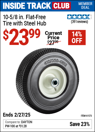 Inside Track Club members can Buy the 10-5/8 in. Flat-free Tire with Steel Hub (Item 61573) for $23.99, valid through 2/27/2025.