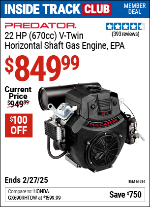 Inside Track Club members can Buy the PREDATOR 22 HP (670cc) V-Twin Horizontal Shaft Gas Engine (Item 61614) for $849.99, valid through 2/27/2025.