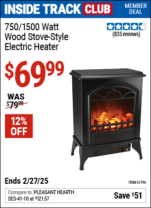 Inside Track Club members can Buy the 750/1500 Watt Wood Stove Style Electric Heater (Item 61796) for $69.99, valid through 2/27/2025.