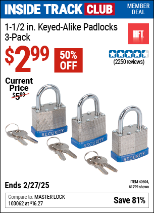 Inside Track Club members can Buy the HFT 1-1/2 in. Keyed-Alike Padlocks, 3 Pack (Item 61799) for $2.99, valid through 2/27/2025.