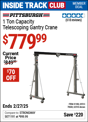 Inside Track Club members can Buy the PITTSBURGH AUTOMOTIVE 1 Ton Capacity Telescoping Gantry Crane (Item 62510/41188/69513/70684) for $779.99, valid through 2/27/2025.