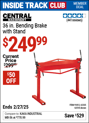 Inside Track Club members can Buy the CENTRAL MACHINERY 36 in. Bending Brake with Stand (Item 62518/91012/62335) for $249.99, valid through 2/27/2025.