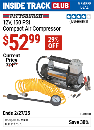 Inside Track Club members can Buy the PITTSBURGH AUTOMOTIVE 12V 150 PSI Compact Air Compressor (Item 63184) for $52.99, valid through 2/27/2025.