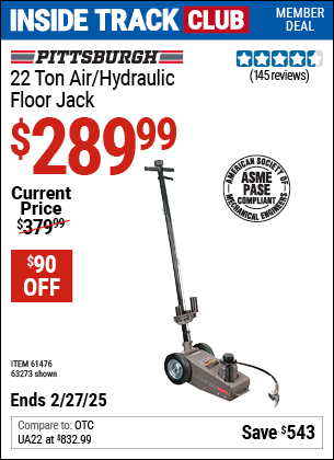 Inside Track Club members can Buy the PITTSBURGH AUTOMOTIVE 22 ton Air/Hydraulic Floor Jack (Item 63273/61476) for $289.99, valid through 2/27/2025.