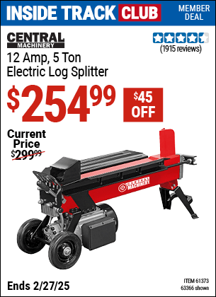 Inside Track Club members can Buy the CENTRAL MACHINERY 12 Amp 5 ton Electric Log Splitter (Item 63366/61373) for $254.99, valid through 2/27/2025.