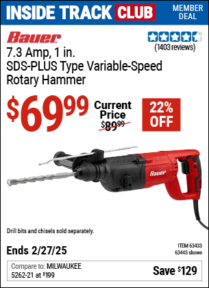 Inside Track Club members can Buy the BAUER 7.3 Amp, 1 in. SDS-PLUS Type Variable-Speed Rotary Hammer (Item 63443/63433) for $69.99, valid through 2/27/2025.