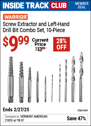 Inside Track Club members can Buy the WARRIOR Screw Extractor and Left-Hand Drill Bit Combo Set, 10-Piece (Item 63987) for $9.99, valid through 2/27/2025.