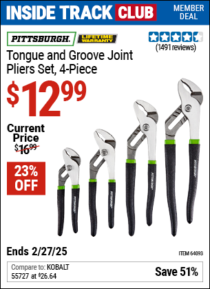 Inside Track Club members can Buy the PITTSBURGH Tongue and Groove Joint Pliers Set, 4-Piece (Item 64093) for $12.99, valid through 2/27/2025.