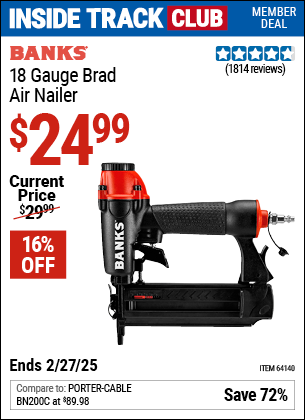 Inside Track Club members can Buy the BANKS 18 Gauge Brad Air Nailer (Item 64140) for $24.99, valid through 2/27/2025.