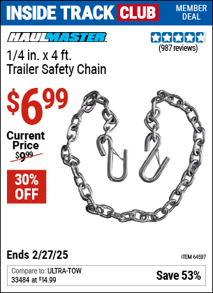 Inside Track Club members can Buy the HAUL-MASTER 1/4 in. x 4 ft. Trailer Safety Chain (Item 64507) for $6.99, valid through 2/27/2025.