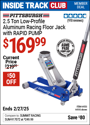 Inside Track Club members can Buy the PITTSBURGH AUTOMOTIVE 2.5 Ton Low-Profile Aluminum Racing Floor Jack with RAPID PUMP (Item 64543/64553) for $169.99, valid through 2/27/2025.