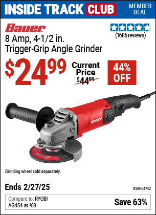 Inside Track Club members can Buy the BAUER 8 Amp 4-1/2 in. Trigger Grip Angle Grinder (Item 64742) for $24.99, valid through 2/27/2025.