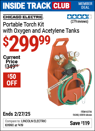 Inside Track Club members can Buy the CHICAGO ELECTRIC WELDING Portable Torch Kit with Oxygen and Acetylene Tanks (Item 65818/63736/56360) for $299.99, valid through 2/27/2025.