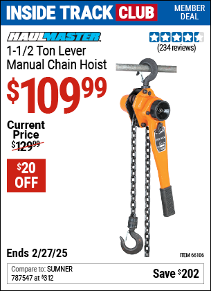 Inside Track Club members can Buy the HAUL-MASTER 1-1/2 ton Lever Manual Chain Hoist (Item 66106) for $109.99, valid through 2/27/2025.