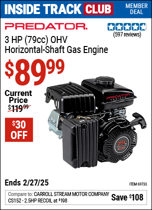 Inside Track Club members can Buy the PREDATOR 3 HP (79cc) OHV Horizontal Shaft Gas Engine, EPA (Item 69733) for $89.99, valid through 2/27/2025.