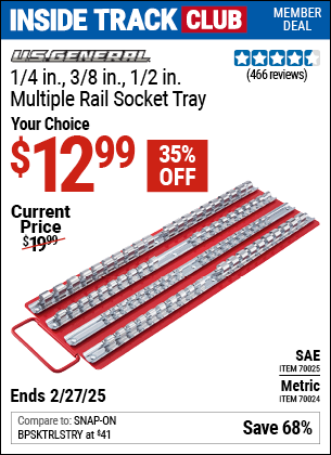 Inside Track Club members can Buy the U.S. GENERAL 1/4 in., 3/8 in., 1/2 in. Multiple Rail Socket Tray (Item 70024/70025) for $12.99, valid through 2/27/2025.