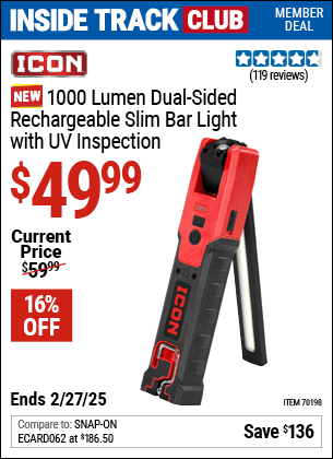 Inside Track Club members can Buy the ICON 1000 Lumen Dual-Sided Rechargeable Slim Bar Light with UV Inspection (Item 70198) for $49.99, valid through 2/27/2025.