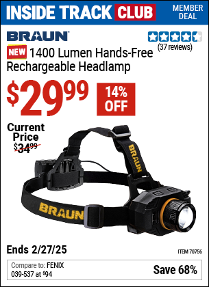 Inside Track Club members can Buy the BRAUN 1400 Lumen Hands-Free Rechargeable Headlamp (Item 70756) for $29.99, valid through 2/27/2025.