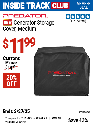 Inside Track Club members can Buy the PREDATOR Generator Storage Cover, Medium (Item 70780) for $11.99, valid through 2/27/2025.