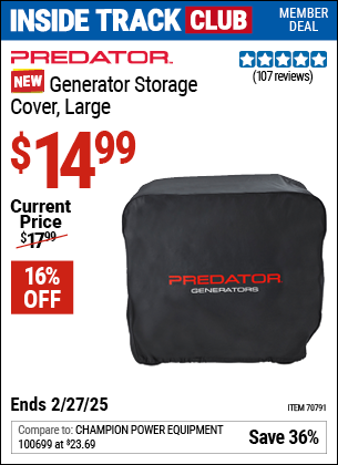 Inside Track Club members can Buy the PREDATOR Generator Storage Cover, Large (Item 70791) for $14.99, valid through 2/27/2025.