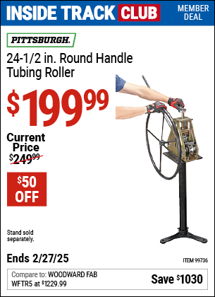 Inside Track Club members can Buy the PITTSBURGH 24-1/2 in. Round Handle Tubing Roller (Item 99736) for $199.99, valid through 2/27/2025.