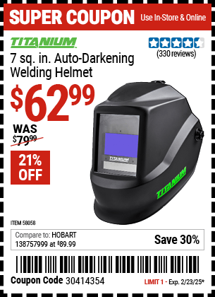 Buy the TITANIUM 7 sq. in. Auto-Darkening Welding Helmet (Item 58058) for $62.99, valid through 2/23/2025.