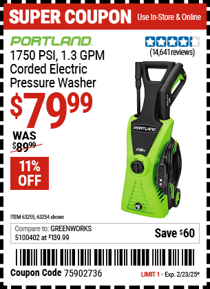 Buy the PORTLAND 1750 PSI 1.3 GPM Corded Electric Pressure Washer (Item 63254/63255) for $79.99, valid through 2/23/2025.