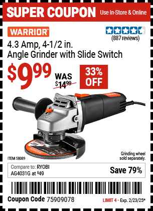 Buy the WARRIOR 4.3 Amp, 4-1/2 in. Angle Grinder with Slide Switch (Item 58089) for $9.99, valid through 2/23/2025.