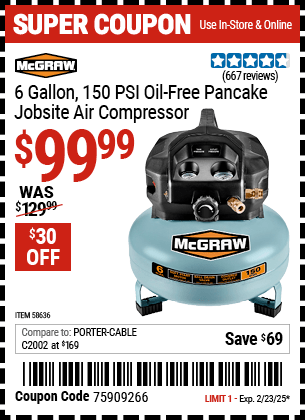 Buy the MCGRAW 6 Gallon, 150 PSI Oil-Free Pancake Jobsite Air Compressor (Item 58636) for $99.99, valid through 2/23/2025.