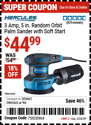 Buy the HERCULES 3 Amp 5 in. Random Orbit Palm Sander with Soft Start (Item 56458) for $44.99, valid through 2/23/2025.