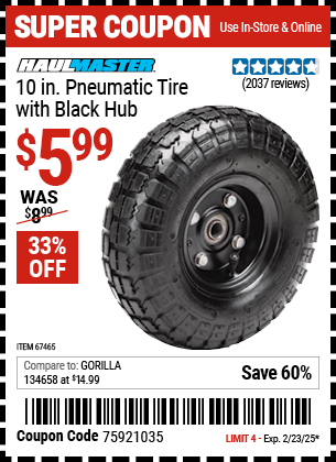 Buy the HAUL-MASTER 10 in. Pneumatic Tire with Black Hub (Item 67465) for $5.99, valid through 2/23/2025.